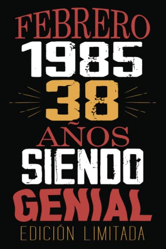 Febrero 1985, 38 Años Siendo Genial Edición Limitada: Idea regalo 38 años original y divertida para regalo mujer, libreta hombre regalo. Cuaderno rayado - 120 páginas