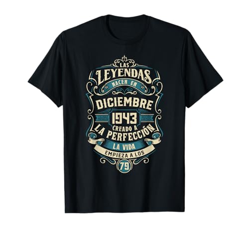Leyendas Fiesta Cumpleaños 79 Años Nacidos Diciembre 1943 Camiseta