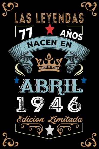 LAS LEYENDAS NACEN EN ABRIL EL AÑO 1946: 77 Aniversario Cuaderno personalizado 77 años regalos...
