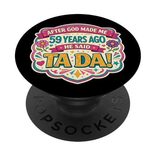 Después de Que Dios me Hizo 59 Hace años Dijo Tada 59 cumpleaños niña PopSockets PopGrip...