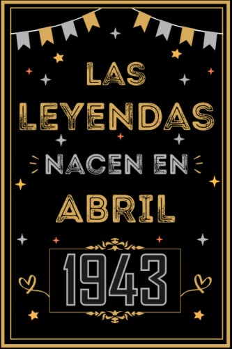CUADERNO, LAS LEYENDAS NACEN EN ABRIL 1943: Regalo de 80 cumpleaños para mujeres y hombres, ideas...