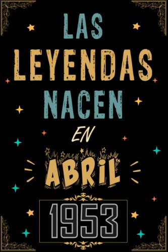 CUADERNO, LAS LEYENDAS NACEN EN ABRIL 1953: Regalo de 70 cumpleaños para mujeres y hombres, ideas...