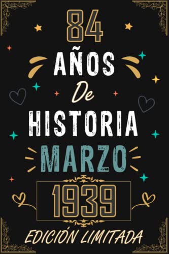 CUADERNO, 84 AÑOS DE HISTORIA MARZO 1939 EDICIÓN LIMITADA: Regalo de 84 cumpleaños para mujeres y...