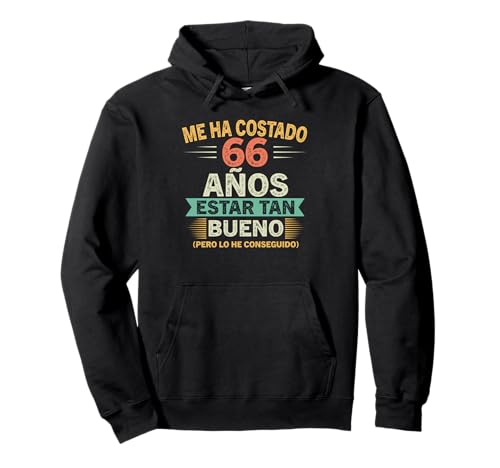 Me Ha Costado 66 Años Estar Tan Bueno 66 Cumpleaños Sudadera con Capucha