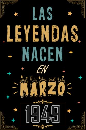 CUADERNO, LAS LEYENDAS NACEN EN MARZO 1949: Regalo de 74 cumpleaños para mujeres y hombres, ideas...