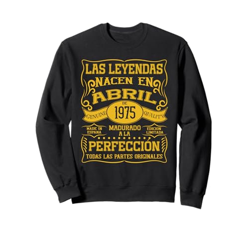 50 años Cumpleaños Las Leyendas nacen en Abril de 1975 Sudadera