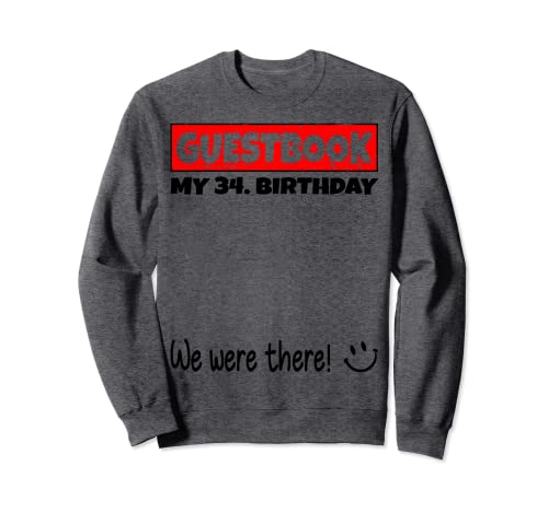 por favor firme, estábamos allí! libro de visitas para mi 34. cumpleaños Sudadera