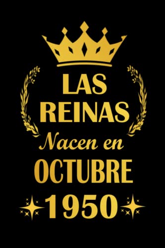 Las Reinas Nacen En Octubre 1950: cuaderno cumpleaños, regalos de cumpleaños para mujeres, esposa,...