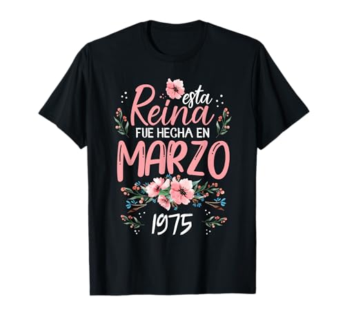 Hecha En Marzo 1975 Mujer Regalo 51 Años Cumpleaños Camiseta