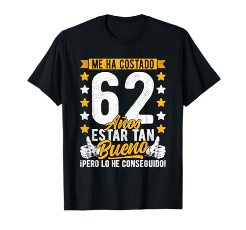 62 Cumpleaños Me Ha Costado 62 Años Estar Tan Bueno, 62 Años Camiseta