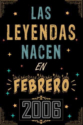 CUADERNO, LAS LEYENDAS NACEN EN FEBRERO 2006: Regalo de 17 cumpleaños para mujeres y hombres, ideas...