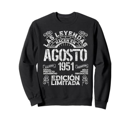 Las Leyendas Nacen En Agosto 1951 74 Años Cumpleaños Sudadera