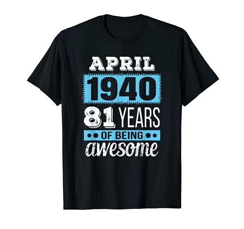 Regalo divertido de abril de 1940 – cumpleaños del 81 de abril Camiseta