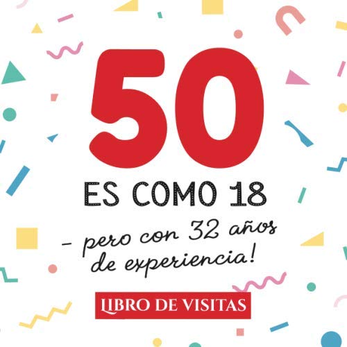 50 es como 18 - pero con 32 años de experiencia: Libro de Visitas para el 50 cumpleaños –...