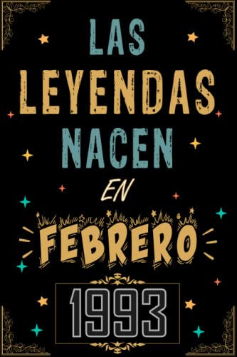 CUADERNO, LAS LEYENDAS NACEN EN FEBRERO 1993: Regalo de 30 cumpleaños para mujeres y hombres, ideas...