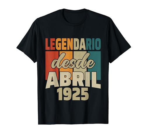 Legendario Desde Abril 1925 - Cumpleaños 99 Años Camiseta