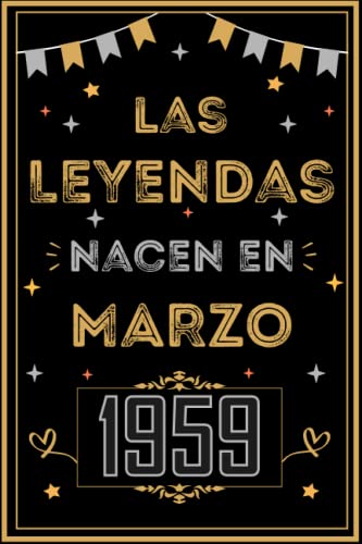 CUADERNO, LAS LEYENDAS NACEN EN MARZO 1959: Regalo de 64 cumpleaños para mujeres y hombres, ideas...