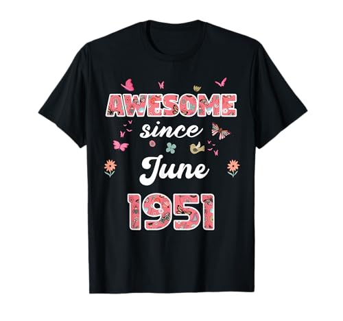 Impresionante Desde Junio 1951 Flores 1951 Junio Cumpleaños Camiseta