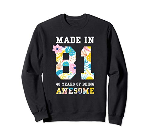 Cumpleaños 40 Divertido Made In 81 40 Years Of Awesome Sudadera