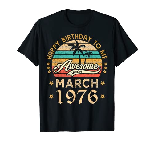 Feliz cumpleaños para mí impresionante desde marzo de 1976 cumpleaños retro Camiseta