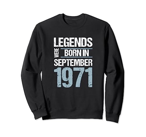 Legends Were Born in Septiembre 1971 Cumpleaños Sudadera