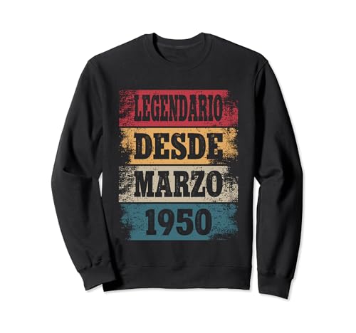 Legendario Desde Marzo 1950 - Cumpleaños 74 Años Sudadera