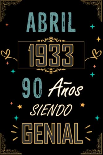 CUADERNO, ABRIL 1933 90 AÑOS SIENDO GENIAL: Regalo de 90 cumpleaños para mujeres y hombres, ideas...