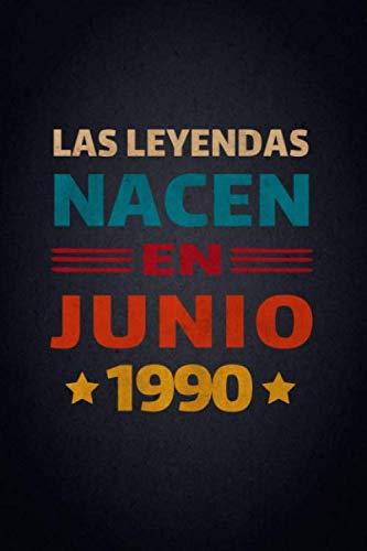 Las Leyendas Nacen En Junio 1990: Diario Cuaderno, Diario De Recuerdos,Regalo de cumpleaños para...
