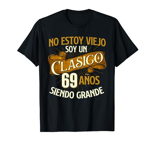 Cumpleaños - 69 Años No Estoy Un Viejo Soy Un Clasico Camiseta