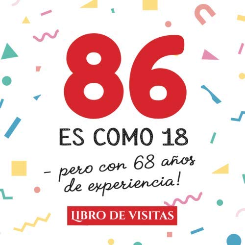 86 es como 18 - pero con 68 años de experiencia: Libro de Visitas para el 86 cumpleaños –...