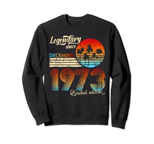 50. Legendario De Cumpleaños Desde Diciembre De 1973 Regalo. Sudadera