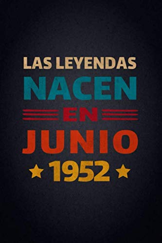 Las Leyendas Nacen En Junio 1952: Diario Cuaderno, Diario De Recuerdos,Regalo de cumpleaños para...