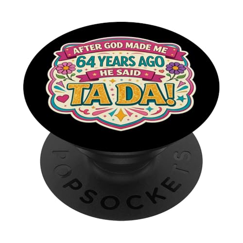 Después de Que Dios me Hizo 64 Hace años Dijo Que Tada 64 cumpleaños niña PopSockets PopGrip...