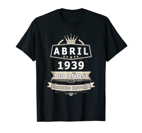 Camiseta Cumpleanos 80 Nacio en Abril 1939 Español Camiseta Camiseta