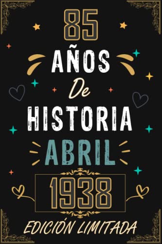CUADERNO, 85 AÑOS DE HISTORIA ABRIL 1938 EDICIÓN LIMITADA: Regalo de 85 cumpleaños para mujeres y...