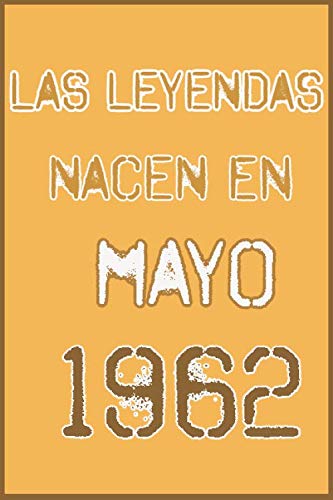 las leyendas nacen en mayo 1962 ; regalo de cumpleaños 58 años para mujer y para hombres .forrado...