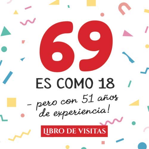 69 es como 18 - pero con 51 años de experiencia: Libro de Visitas para el 69 cumpleaños –...