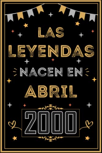 CUADERNO, LAS LEYENDAS NACEN EN ABRIL 2000: Regalo de 23 cumpleaños para mujeres y hombres, ideas...