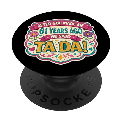 Después de Que Dios me Hizo 61 Hace años Dijo Tada 61 cumpleaños niña PopSockets PopGrip...