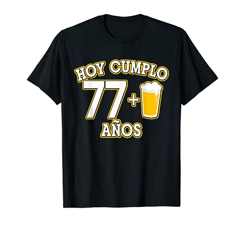 78 Años Hoy Cumplo 77+1 caña Camiseta
