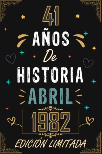 CUADERNO, 41 AÑOS DE HISTORIA ABRIL 1982 EDICIÓN LIMITADA: Regalo de 41 cumpleaños para mujeres y...