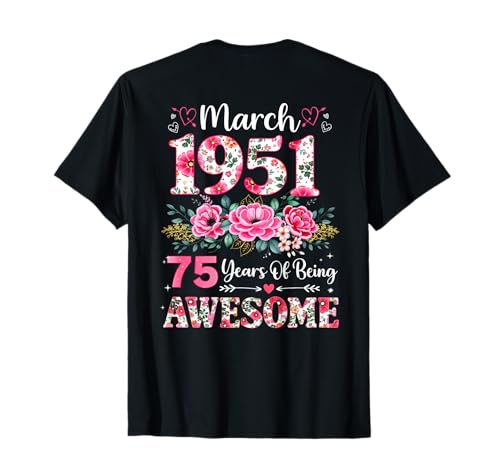 (En la Parte Trasera) Floral Marzo 1951 75 años 75 cumpleaños Mujeres Camiseta