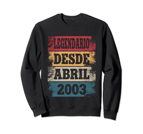 Legendario Desde Abril 2003 - Cumpleaños 21 Años Sudadera