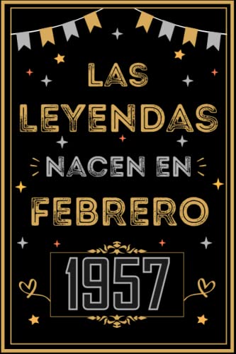 CUADERNO, LAS LEYENDAS NACEN EN FEBRERO 1957: Regalo de 66 cumpleaños para mujeres y hombres, ideas...