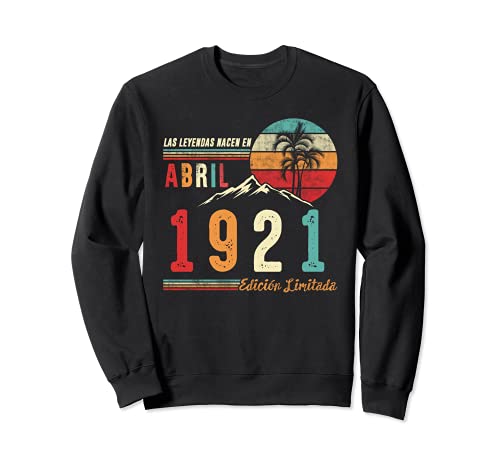 Las Leyendas Nacen en Abril 1921 101 cumpleaños Hombre Regal Sudadera