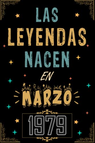 CUADERNO, LAS LEYENDAS NACEN EN MARZO 1979: Regalo de 44 cumpleaños para mujeres y hombres, ideas...