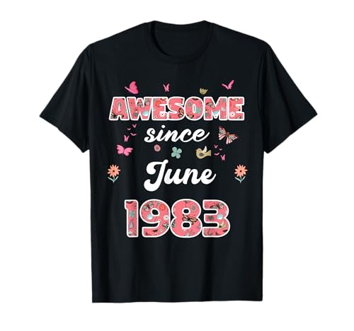 Impresionante Desde Junio 1983 Flores 1983 Junio Cumpleaños Camiseta