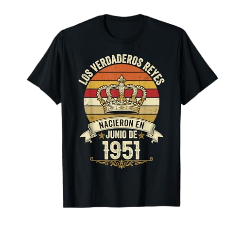 Los Verdaderos Reyes Nacieron en Junio de 1951-75 Años Camiseta