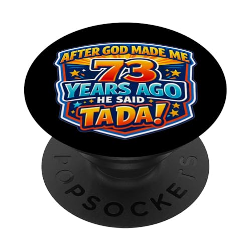 Después de Que Dios me Hizo Hace 73 años, Dijo Que Tada 73 cumpleaños PopSockets PopGrip Adhesivo