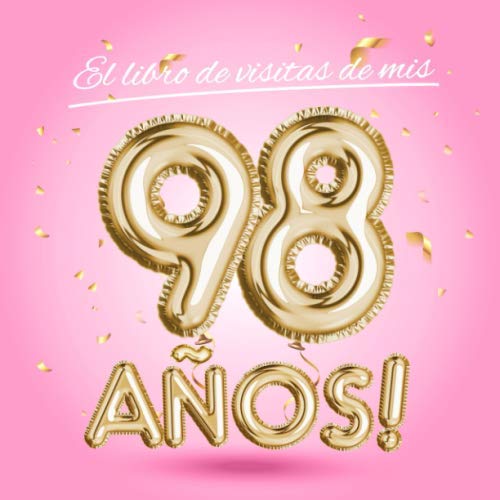El libro de visitas de mis 98 años: Decoración rosa para el 98 cumpleaños – Regalos originales...